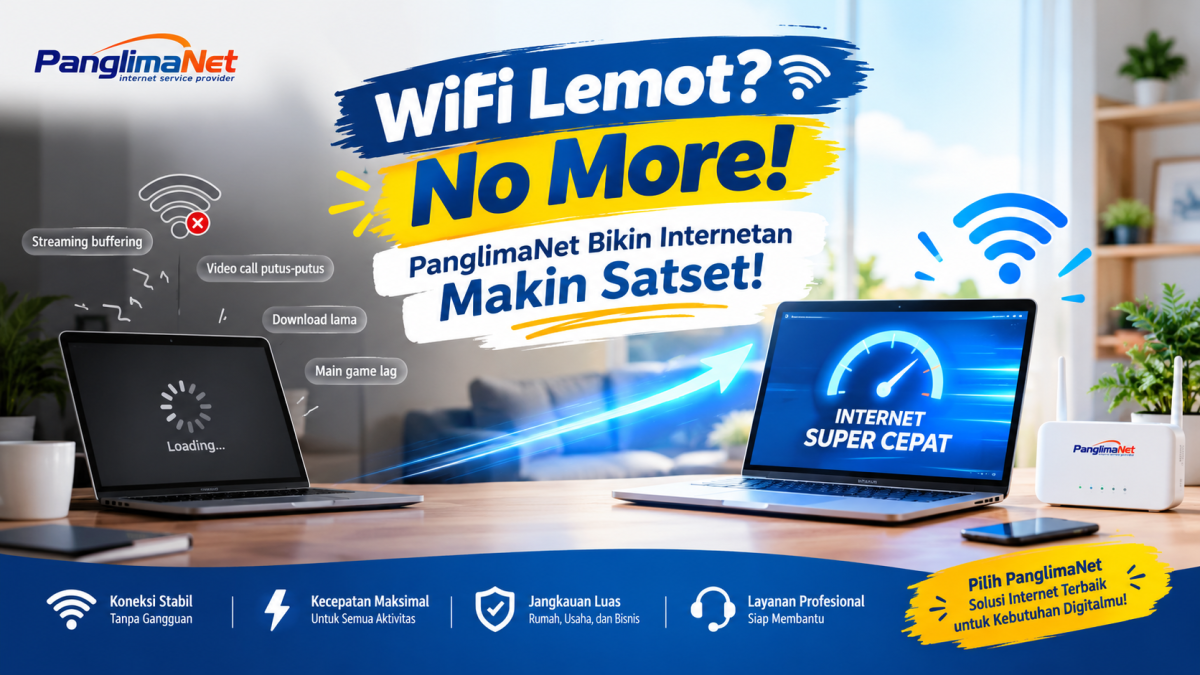 WiFi Lemot? No More! PanglimaNet Bikin Internetan Makin Satset!